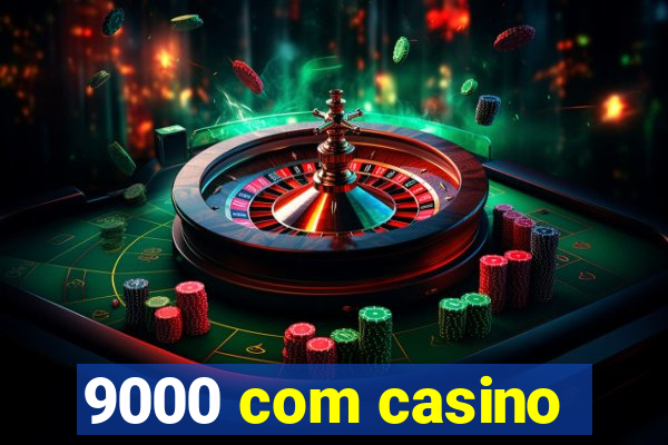9000 com casino